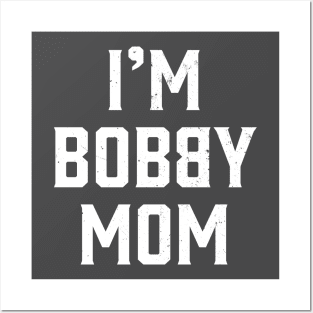 I'm Bobby Mom Posters and Art